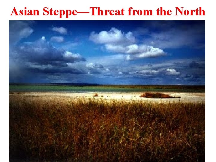 Asian Steppe—Threat from the North 