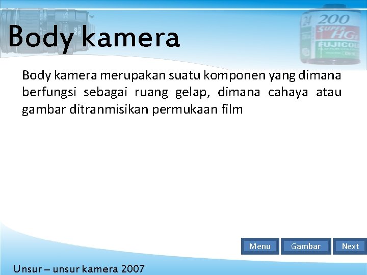 Body kamera merupakan suatu komponen yang dimana berfungsi sebagai ruang gelap, dimana cahaya atau