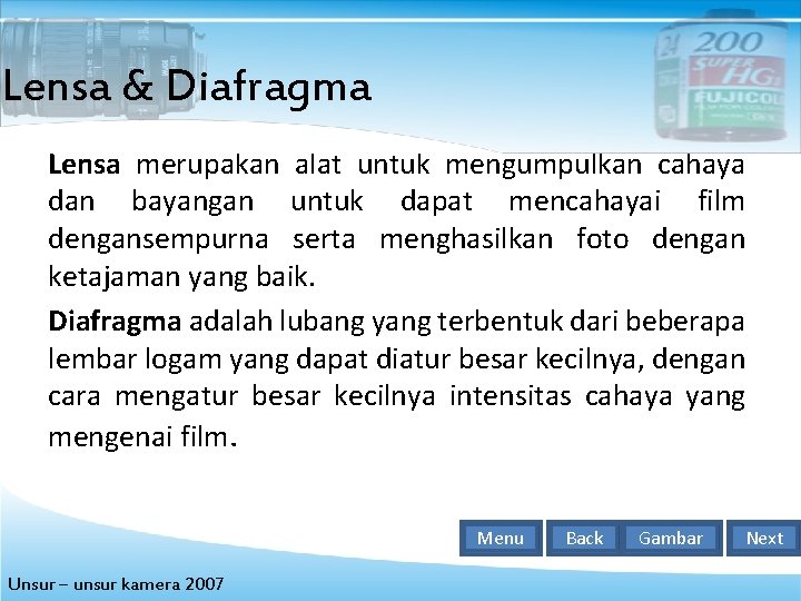 Lensa & Diafragma Lensa merupakan alat untuk mengumpulkan cahaya dan bayangan untuk dapat mencahayai