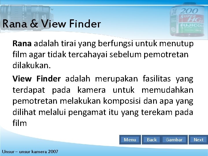 Rana & View Finder Rana adalah tirai yang berfungsi untuk menutup film agar tidak