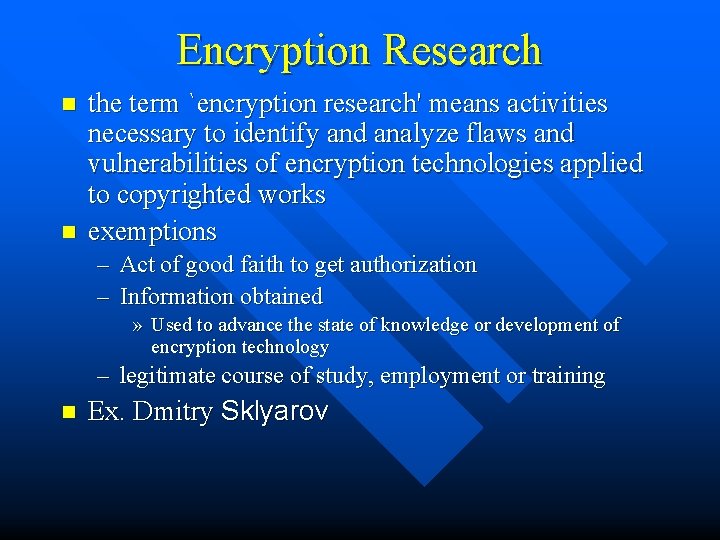 Encryption Research n n the term `encryption research' means activities necessary to identify and