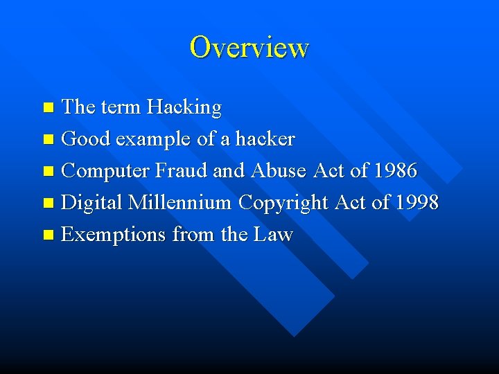 Overview The term Hacking n Good example of a hacker n Computer Fraud and