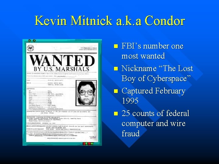 Kevin Mitnick a. k. a Condor n n FBI’s number one most wanted Nickname
