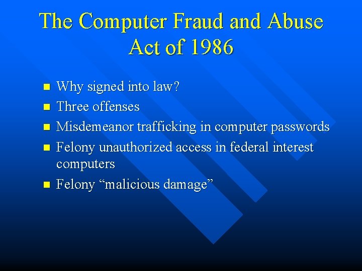 The Computer Fraud and Abuse Act of 1986 n n n Why signed into