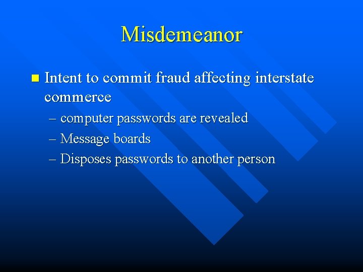 Misdemeanor n Intent to commit fraud affecting interstate commerce – computer passwords are revealed