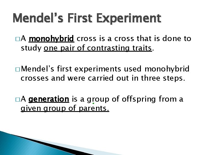 Mendel’s First Experiment �A monohybrid cross is a cross that is done to study