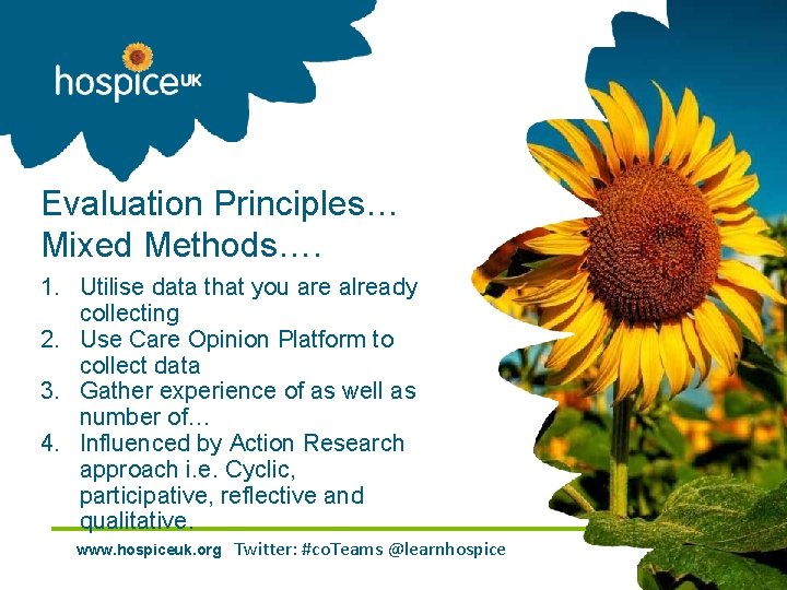Evaluation Principles… Mixed Methods…. 1. Utilise data that you are already collecting 2. Use