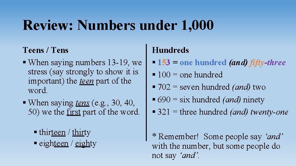 Review: Numbers under 1, 000 Teens / Tens § When saying numbers 13 -19,