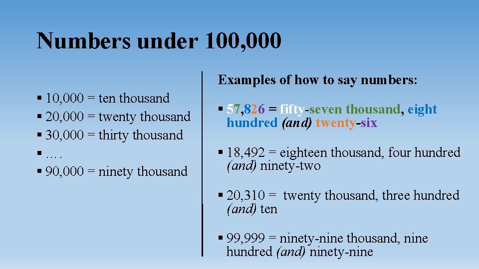 Numbers under 100, 000 Examples of how to say numbers: § 10, 000 =