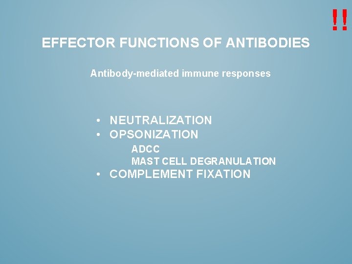 EFFECTOR FUNCTIONS OF ANTIBODIES Antibody-mediated immune responses • NEUTRALIZATION • OPSONIZATION ADCC MAST CELL
