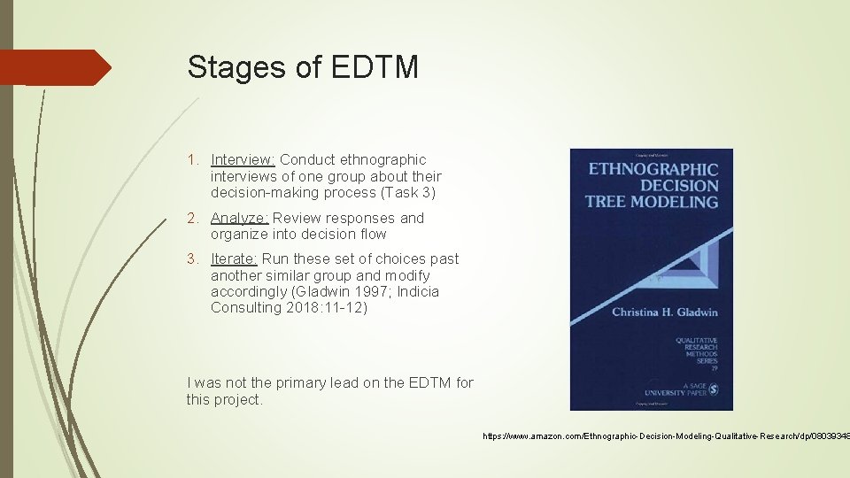 Stages of EDTM 1. Interview: Conduct ethnographic interviews of one group about their decision-making