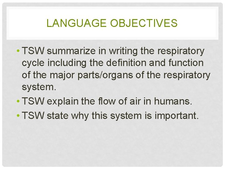 LANGUAGE OBJECTIVES • TSW summarize in writing the respiratory cycle including the definition and
