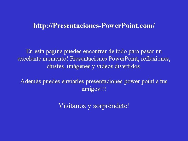 http: //Presentaciones-Power. Point. com/ En esta pagina puedes encontrar de todo para pasar un