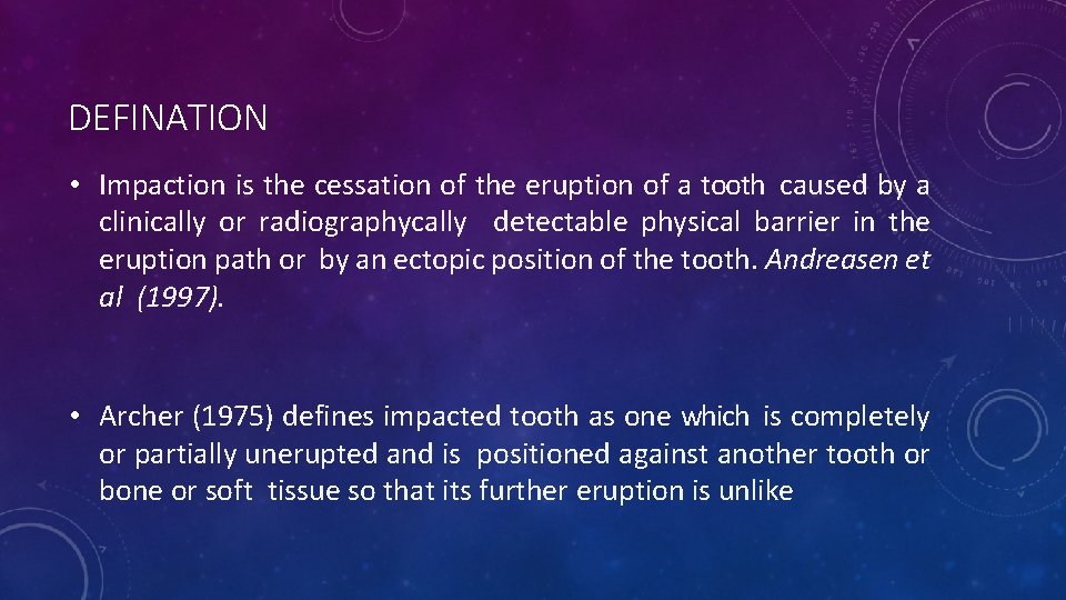 DEFINATION • Impaction is the cessation of the eruption of a tooth caused by