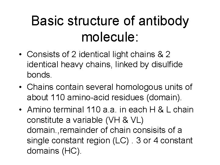 Basic structure of antibody molecule: • Consists of 2 identical light chains & 2