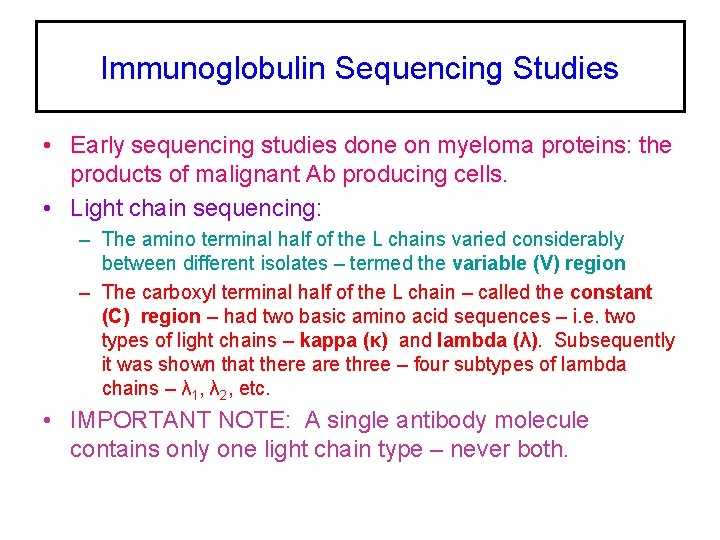Immunoglobulin Sequencing Studies • Early sequencing studies done on myeloma proteins: the products of