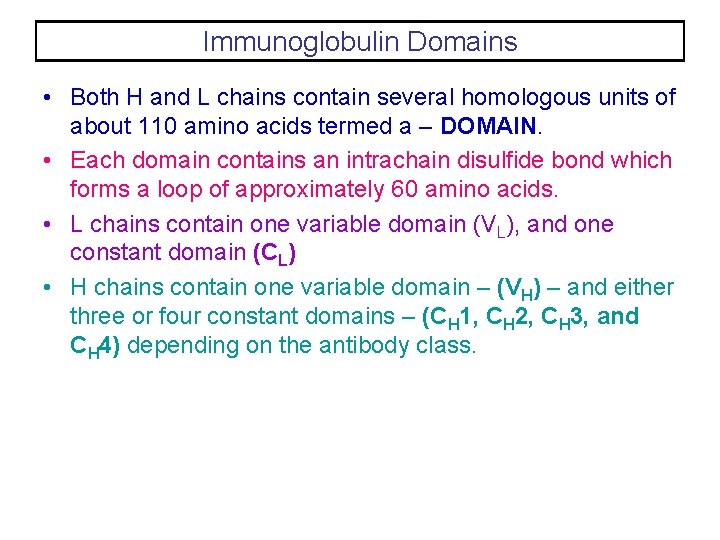 Immunoglobulin Domains • Both H and L chains contain several homologous units of about