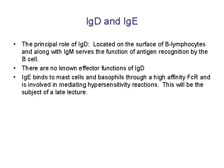 Ig. D and Ig. E • The principal role of Ig. D: Located on