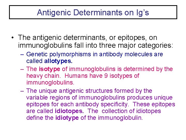 Antigenic Determinants on Ig’s • The antigenic determinants, or epitopes, on immunoglobulins fall into