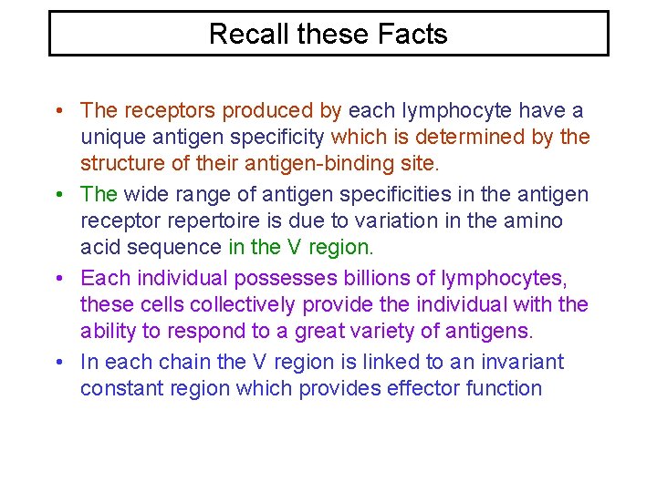 Recall these Facts • The receptors produced by each lymphocyte have a unique antigen