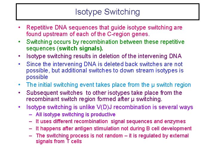 Isotype Switching • Repetitive DNA sequences that guide isotype switching are found upstream of