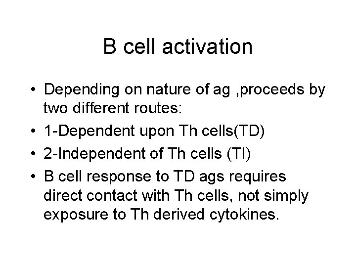 B cell activation • Depending on nature of ag , proceeds by two different