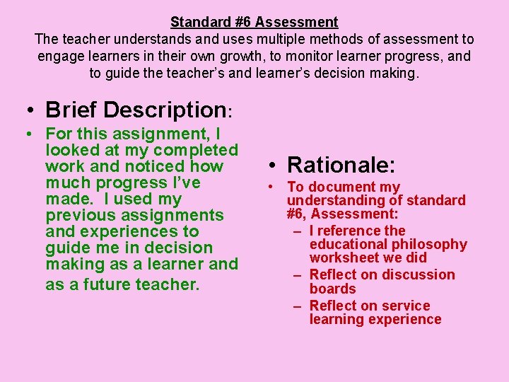Standard #6 Assessment The teacher understands and uses multiple methods of assessment to engage