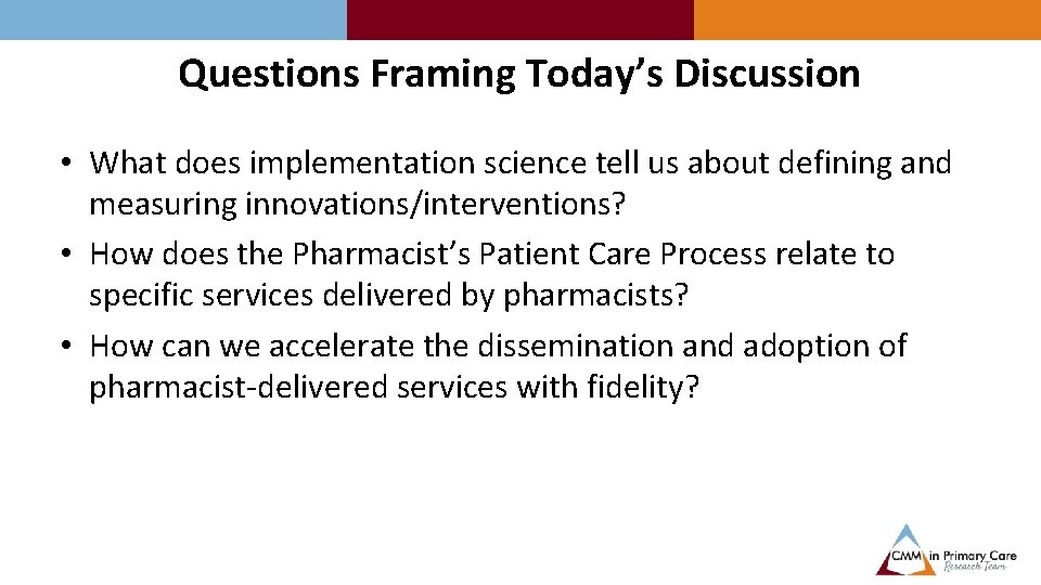 Questions Framing Today’s Discussion • What does implementation science tell us about defining and