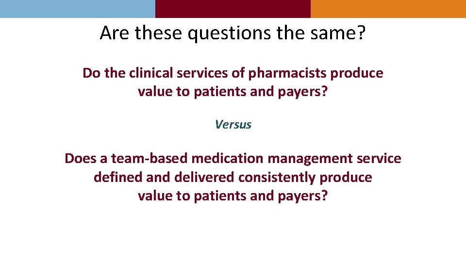 Are these questions the same? Do the clinical services of pharmacists produce value to