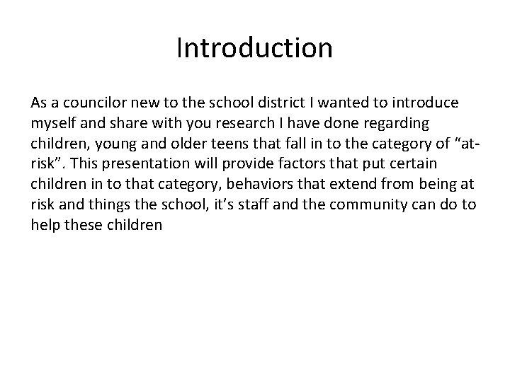 Introduction As a councilor new to the school district I wanted to introduce myself