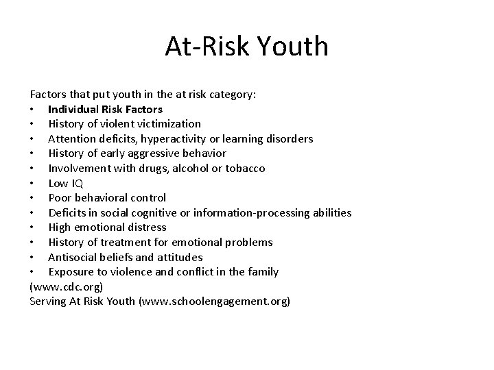At-Risk Youth Factors that put youth in the at risk category: • Individual Risk