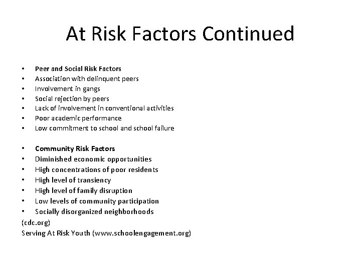 At Risk Factors Continued • • Peer and Social Risk Factors Association with delinquent