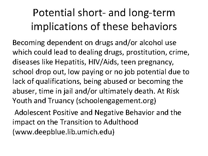 Potential short- and long-term implications of these behaviors Becoming dependent on drugs and/or alcohol