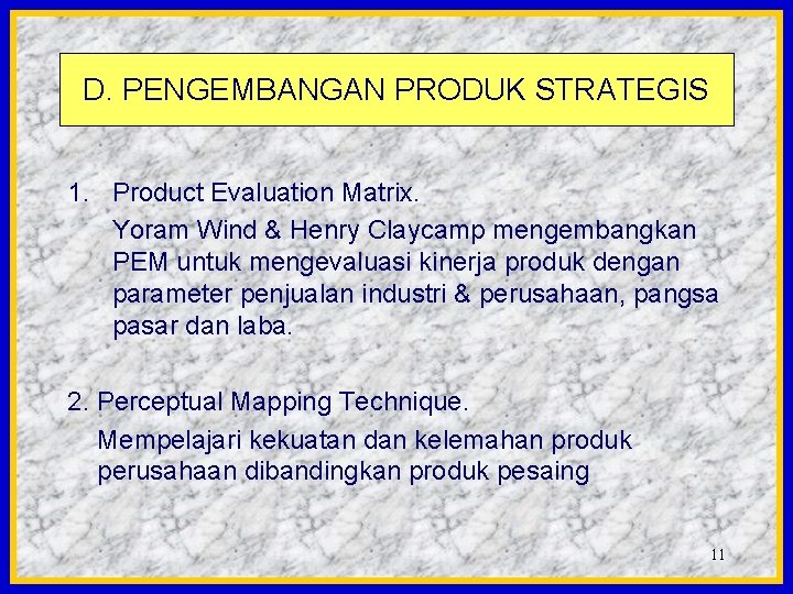 D. PENGEMBANGAN PRODUK STRATEGIS 1. Product Evaluation Matrix. Yoram Wind & Henry Claycamp mengembangkan