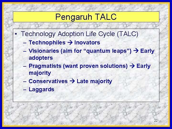 Pengaruh TALC • Technology Adoption Life Cycle (TALC) – Technophiles Inovators – Visionaries (aim