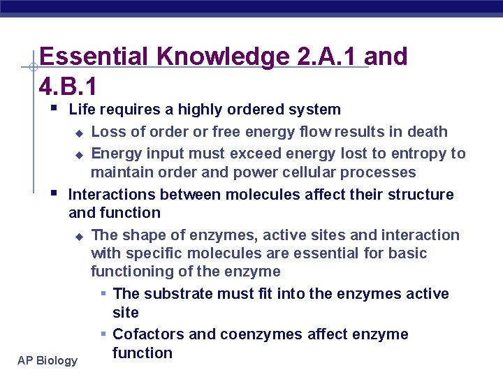 Essential Knowledge 2. A. 1 and 4. B. 1 § Life requires a highly