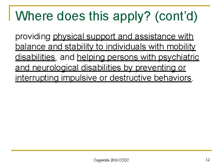 Where does this apply? (cont’d) providing physical support and assistance with balance and stability