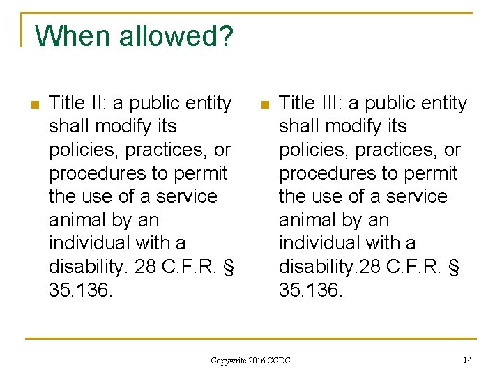 When allowed? n Title II: a public entity shall modify its policies, practices, or
