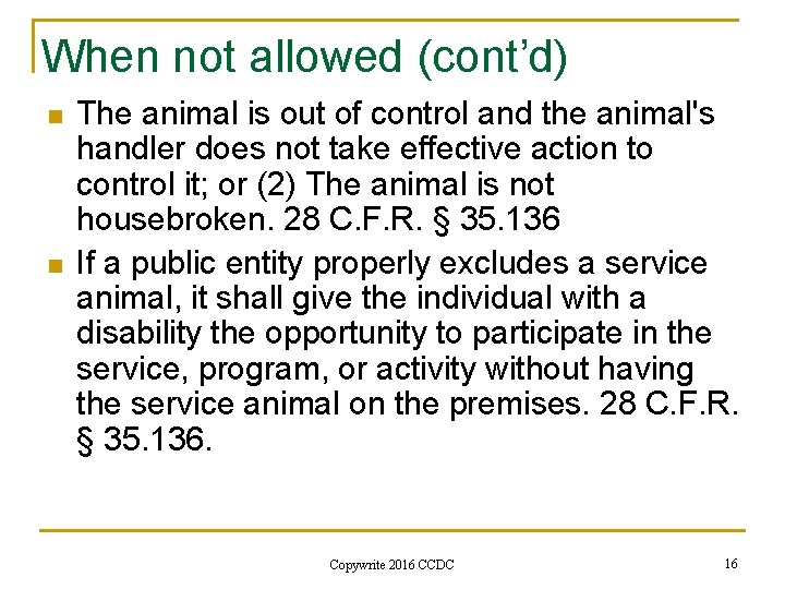 When not allowed (cont’d) n n The animal is out of control and the