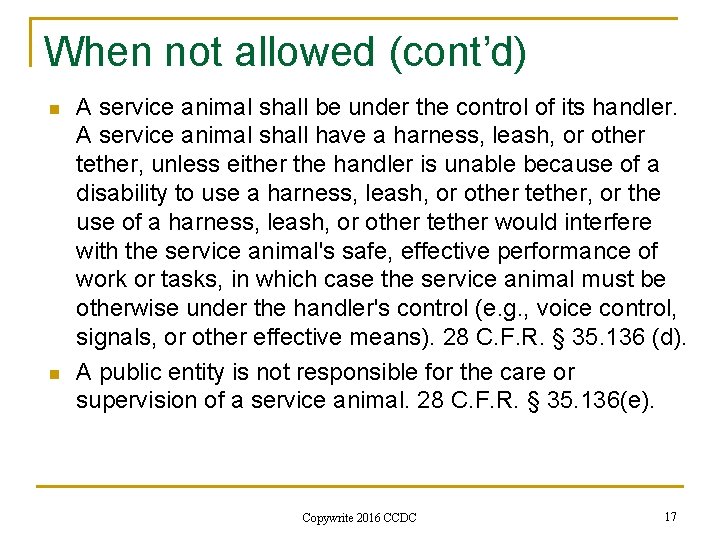 When not allowed (cont’d) n n A service animal shall be under the control