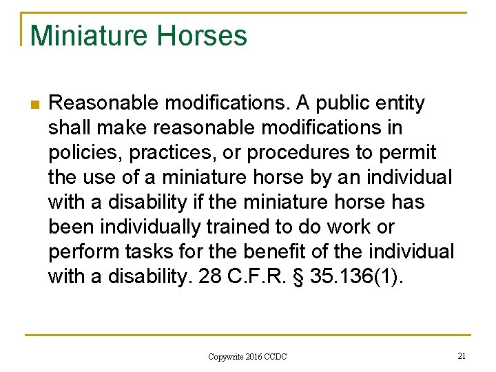 Miniature Horses n Reasonable modifications. A public entity shall make reasonable modifications in policies,