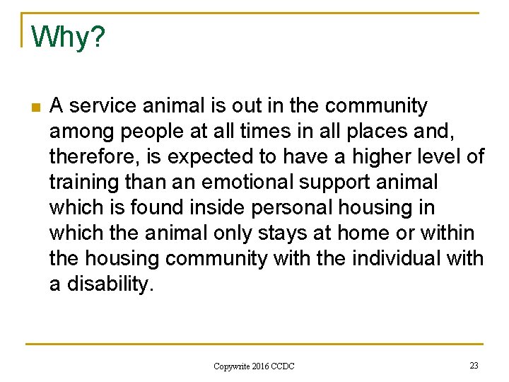 Why? n A service animal is out in the community among people at all