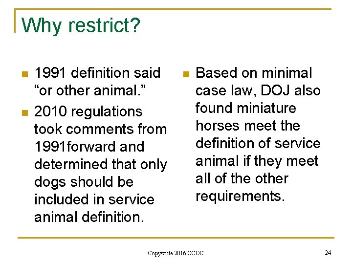 Why restrict? n n 1991 definition said “or other animal. ” 2010 regulations took