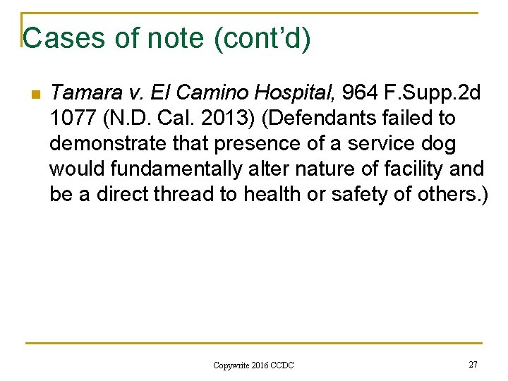 Cases of note (cont’d) n Tamara v. El Camino Hospital, 964 F. Supp. 2