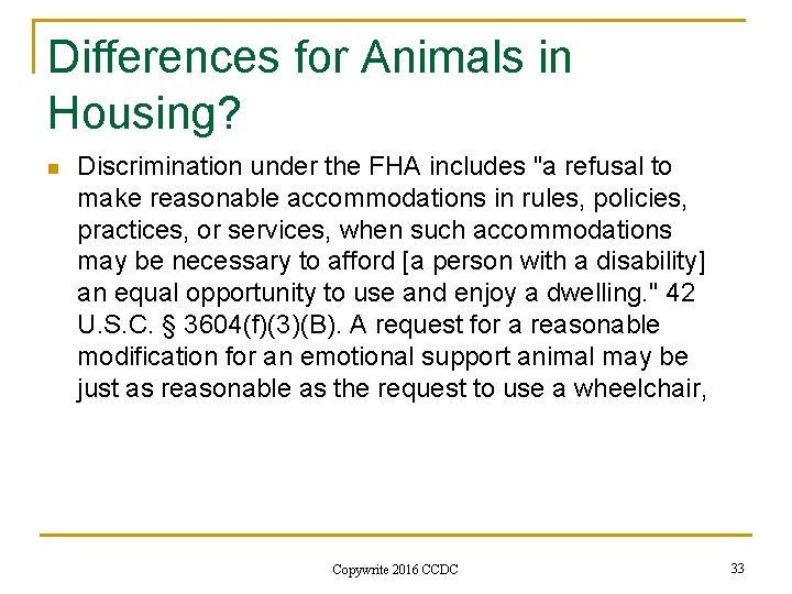 Differences for Animals in Housing? n Discrimination under the FHA includes "a refusal to