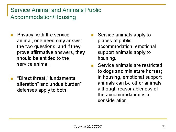 Service Animal and Animals Public Accommodation/Housing n n Privacy: with the service animal, one