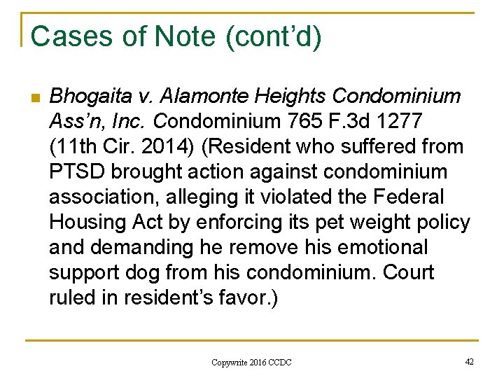 Cases of Note (cont’d) n Bhogaita v. Alamonte Heights Condominium Ass’n, Inc. Condominium 765