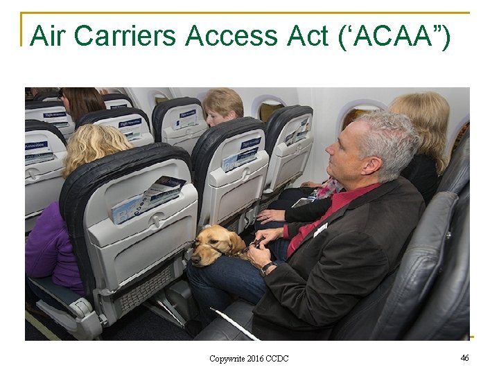 Air Carriers Access Act (‘ACAA”) Copywrite 2016 CCDC 46 