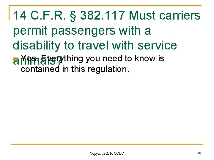 14 C. F. R. § 382. 117 Must carriers permit passengers with a disability