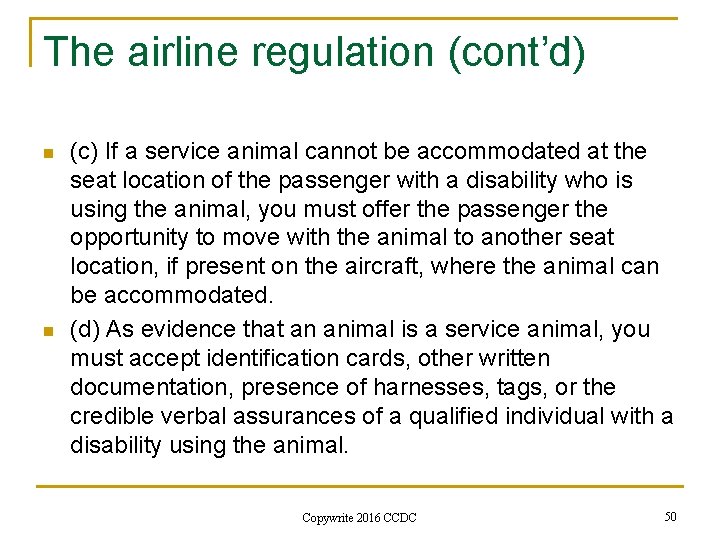 The airline regulation (cont’d) n n (c) If a service animal cannot be accommodated